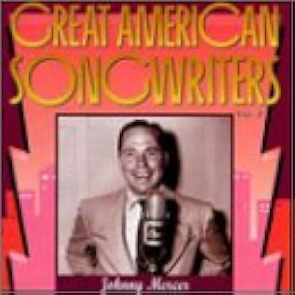 Great American Songwriters:Johnny Mer