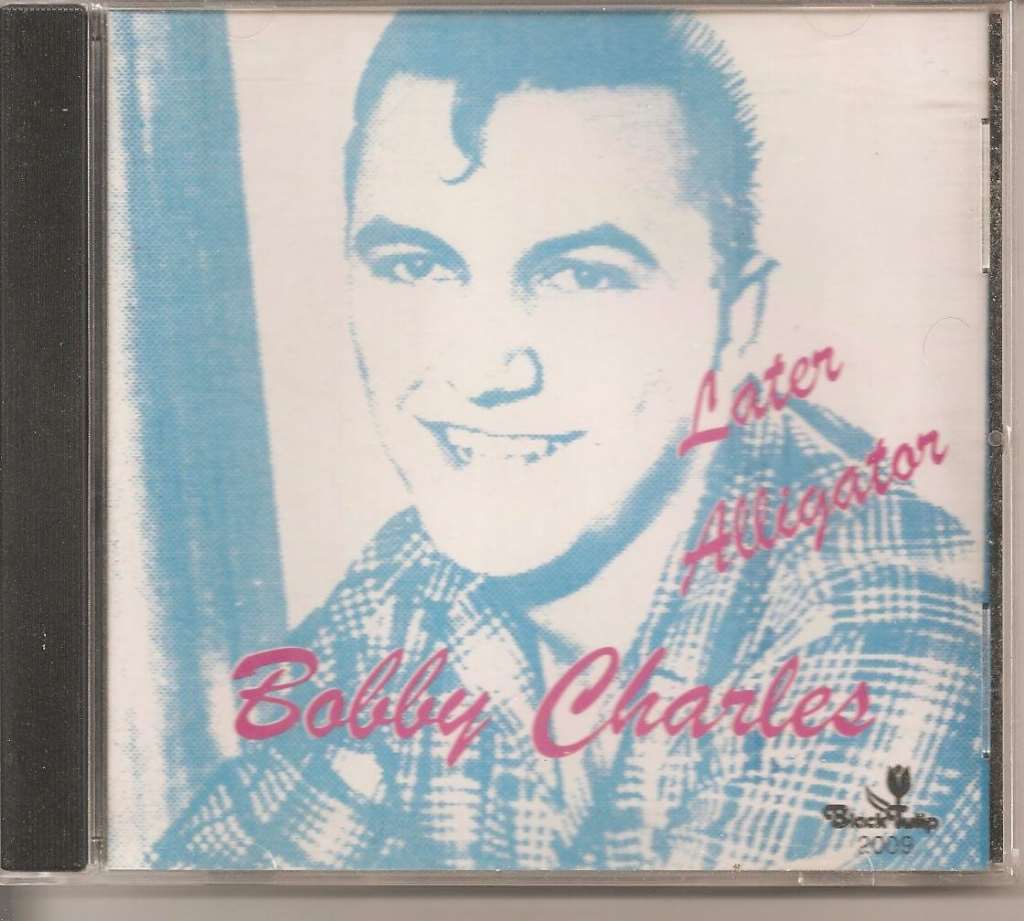 BOBBY CHARLES Later Alligator