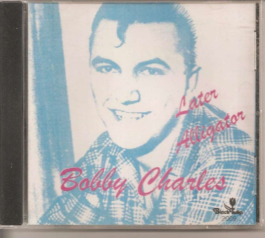 BOBBY CHARLES Later Alligator