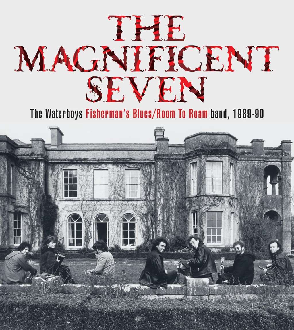 MAGNIFICENT SEVEN The Waterboys Fisherman's Blues/Room To Roam band