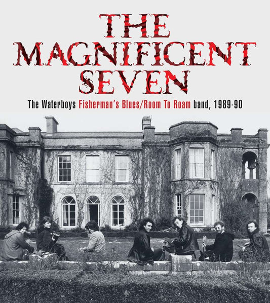MAGNIFICENT SEVEN The Waterboys Fisherman's Blues/Room To Roam band