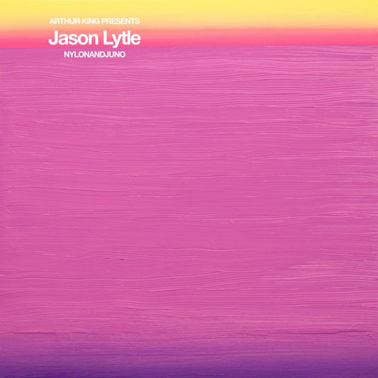 Arthur King Presents Jason Lytle: NYLONANDJUNO