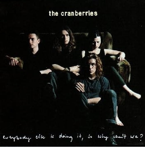 Everybody Else Is Doing It, So Why Can't We? by The Cranberries (1993-04-20)